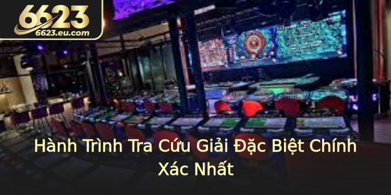 Hành Trình Tra Cứu Giải Đặc Biệt Chính Xác Nhất