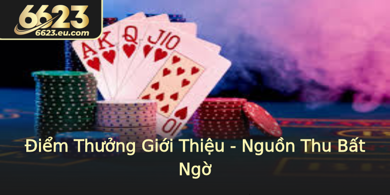 Điểm Thưởng Giới Thiệu - Nguồn Thu Bất Ngờ