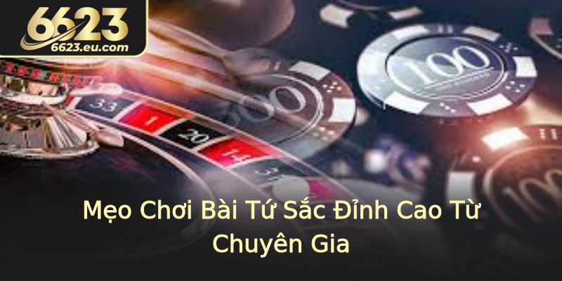 Mẹo Chơi Bài Tứ Sắc Đỉnh Cao Từ Chuyên Gia