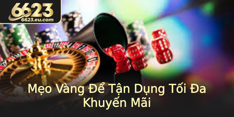 Mẹo Vàng Để Tận Dụng Tối Đa Khuyến Mãi