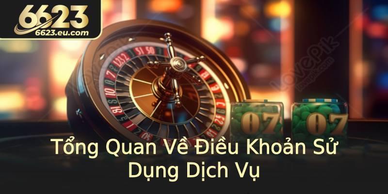 Tổng Quan Về Điều Khoản Sử Dụng Dịch Vụ
